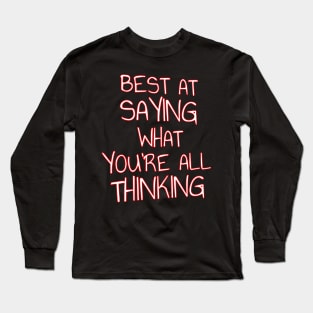 Best At Saying What You're All Thinking Forthright Quote Long Sleeve T-Shirt